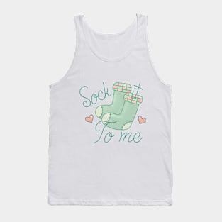 Sock it to me! Tank Top